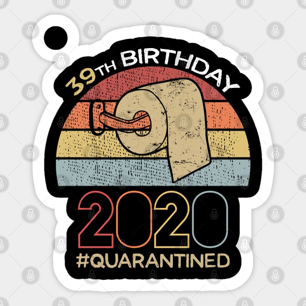 39th Birthday 2020 Quarantined Social Distancing Funny Quarantine Sticker by DragonTees